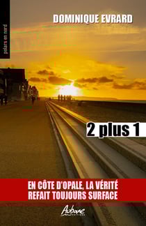 2 plus 1 : En Côte d'Opale, la vérité refait toujours surface