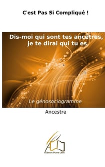 Dis-moi qui sont tes ancêtres, je te dirai qui tu es ! le génosociogramme