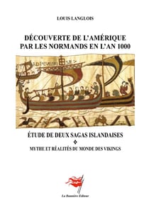 Découverte de l'Amérique par les Normands en l'An 1000 : étude de deux sagas islandaises - Mythe et réalistés du monde des Vikings