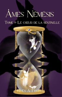 Âmes Némésis - Tome 1 : Le Coeur de la Sentinelle : Tome 1 : Le Coeur de la Sentinelle