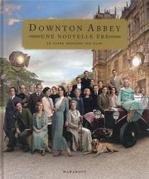 Downton Abbey, une nouvelle ère : le livre officiel du film