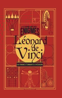 Le grand livre des énigmes : Léonard de Vinci - 130 énigmes étonnantes à résoudre