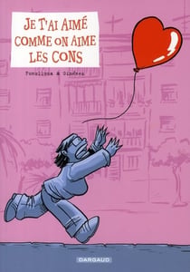 Je t'ai aimé comme on aime les cons