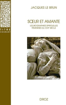 Soeur et amante : Les biographies spirituelles féminines du XVIIe siècle