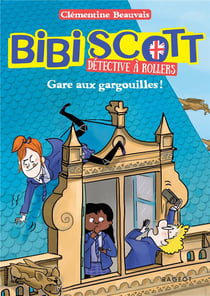 Bibi Scott détective à rollers Tome 2 : Gare aux gargouilles !
