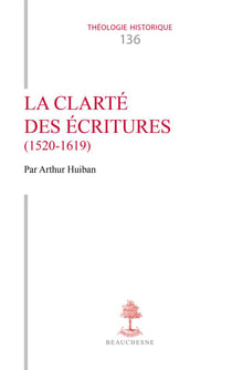 TH n°136 - La clarté des Ecritures (1520-1619)