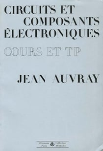 Circuits et composants électroniques : cours et travaux pratiques