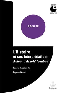 L'histoire et ses interprétations - autour d'Arnold Toynbee