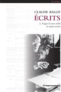 Écrits, Vol. 2 : Voyage de mon oreille