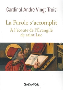 La parole s'accomplit - à l'ecoute de l'evangile de saint luc