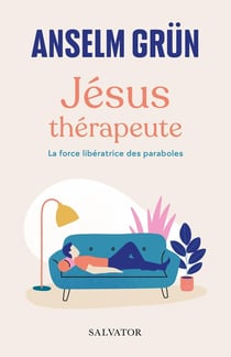 Jésus thérapeute : La force libératrice des paraboles