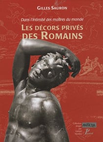 Dans l'intimité des maîtres du monde - les décors privés des romains