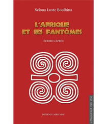 L'afrique et ses fantômes - écrire l'après