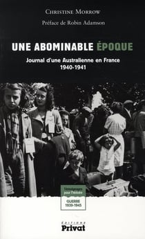 Abominable époque - journal d'une australienne en france 1940