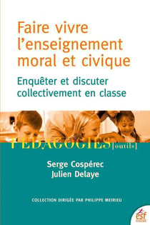 Enseignement moral et civique : discuter et enquêter collectivement en classe