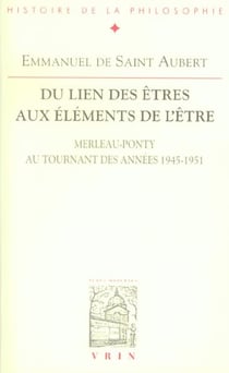 Du lien des êtres aux éléments de l?être - Merleau-Ponty au tournant des années 1945-1951