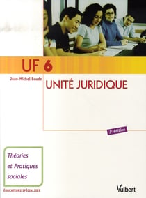 Uf 6 unité juridique - éducateurs spécialisés - 3e édition