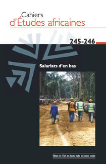 Cahiers d'études africaines n.245 : salariats d'en bas