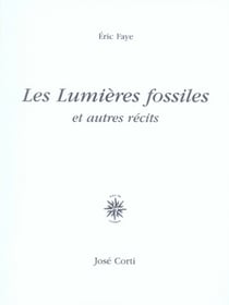 Les lumières fossiles et autres récits
