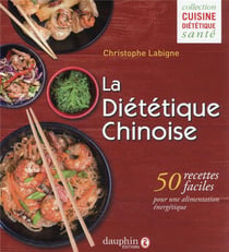 La diététique chinoise : 50 recettes faciles pour une alimentation énergétique