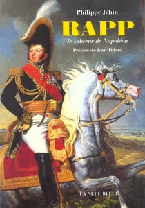 Rapp, le sabreur de napoleon