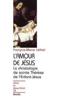 L'amour de Jésus - la christologie de Sainte Thérèse de l'Enfant-Jésus