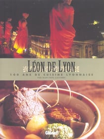 Léon de lyon - 100 ans de cuisine lyonnaise