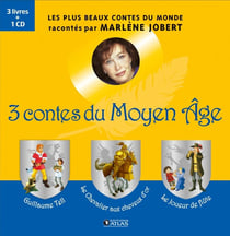 3 contes du Moyen Age - Guillaume Tell, le chevalier aux cheveux d'or, le joueur de flûte