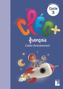 CLÉO : français : cycle 3 : fichier d'entrainement (édition 2022)