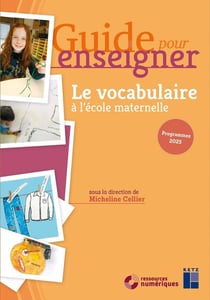 Guide pour enseigner : Le vocabulaire à l'école maternelle (édition 2025)