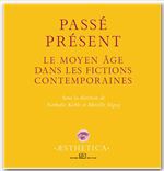 Passé présent - le moyen âge dans les fictions contemporaines