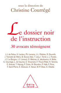 Le dossier noir de l'instruction - 30 avocats temoignent...