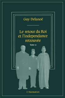 Le retour du roi et l'indépendance retrouvée t.3