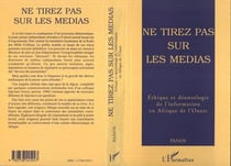 Ne tirez pas sur les mediasethique et deontologie...