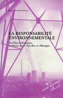 La responsabilite environnementale - de l'etat a l'entreprise, en france et aux pays-bas, en allemag