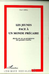 LES JEUNES FACE A UN MONDE PRECAIRE : Récits de vie en périphérie des grands centres