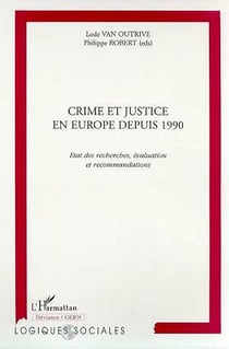 Crime et justice en europe depuis 1990 - etat des recherches, evaluation et recommandations
