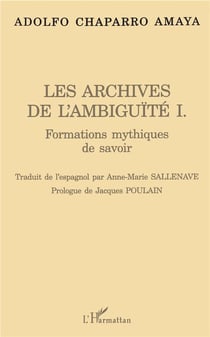 Les archives de l'ambiguïté t.1 - formations mythiques de savoir