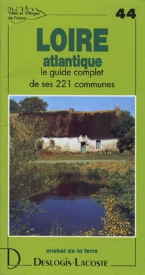 Loire-atlantique - le guide complet de ses 221 communes