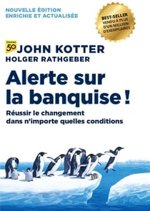 Alerte sur la banquise ! réussir le changement dans n'importe quelles conditions (2e édition)