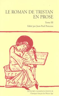 Le roman de tristan en prose t.3 - de l'arrivee des amants a la joyeuse garde jusqu'a la fin du tournoi de louveserp