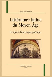 Littérature latine du moyen âge : Les jeux d'une langue poétique