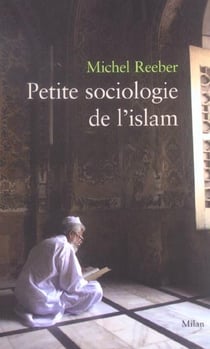 Petite sociologie de l'islam