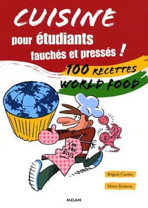 Cuisine pour étudiants fauchés et pressés ! 100 recettes worldfood