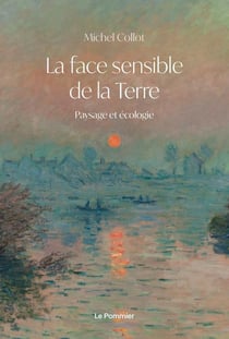 La face sensible de la terre : paysage et écologie