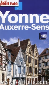 Yonne -auxerre - sens 2012 petit fute