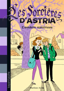 Les sorcières d'Astria t.2 - l'amulette mystérieuse