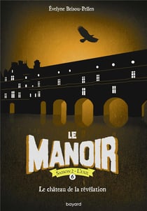 Le manoir - saison 2 - l'exil Tome 6 : le château de la révélation