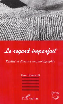 LE REGARD IMPARFAIT : Réalité et distance en photographie
