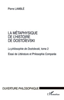LA MÉTAPHYSIQUE DE L'HISTOIRE DE DOSTOÏEVSKI : La philosophie de Dostoïevski, tome 2